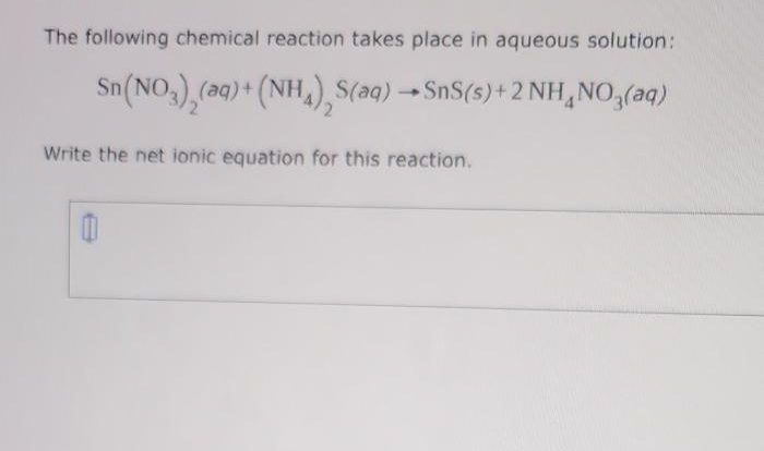 The following chemical reaction takes place in aqueous solution